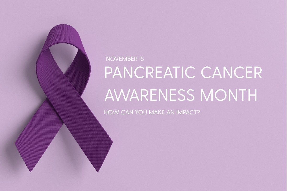 Pancreatic Cancer Awareness Month and How You Can Make an Impact